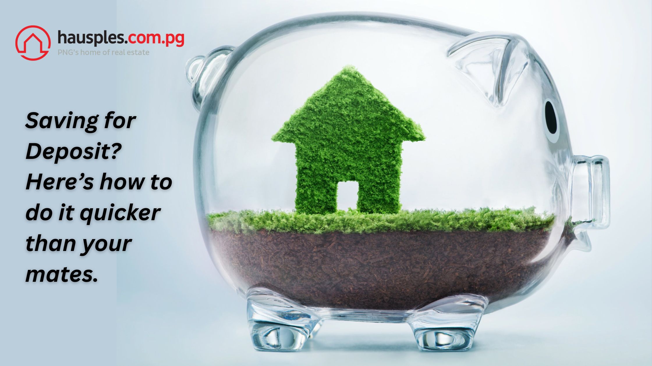 Saving for Deposit? Heres how to do it quicker than your mates.