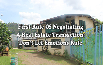 First Rule Of Negotiating A Real Estate Transaction: Don’t Let Emotions Rule